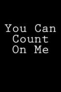 You Can Count on Me: Notebook, 150 Lined Pages, Glossy Softcover, 6 X 9 di Wild Pages Press edito da Createspace Independent Publishing Platform