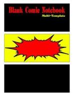 Blank Comic Notebook Multi-Template: Comic Blank Notebook and Sketchbook for Kids and Adults to Draw Comics and Journal di Caroline Perkins edito da Createspace Independent Publishing Platform