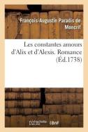 LES CONSTANTES AMOURS D'ALIX ET D'ALEXIS di DE MONCRIF-F-A edito da LIGHTNING SOURCE UK LTD