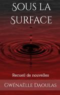 Sous la Surface di Gwénaëlle Daoulas edito da Books on Demand
