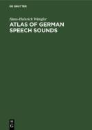 Atlas of German Speech Sounds di Hans-Heinrich Wängler edito da De Gruyter