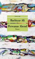 Perwanas Abend di Bachtyar Ali edito da Unionsverlag