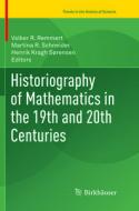 Historiography Of Mathematics In The 19th And 20th Centuries edito da Birkhauser