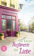 Die kleine Parfümerie der Liebe di Rebecca Raisin edito da Ruetten und Loening GmbH