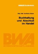 Buchhaltung und Abschluß im Handel di Karlheinz Balzer edito da Gabler Verlag