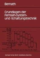 Grundlagen der Fernseh-System- und -Schaltungstechnik di K. W. Bernath edito da Springer Berlin Heidelberg