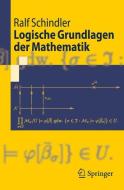 Logische Grundlagen der Mathematik di Ralf Schindler edito da Springer Berlin Heidelberg