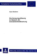 Die Konsumgutlösung im Bereich der Immobilienbesteuerung di Hans Nieskens edito da Lang, Peter GmbH