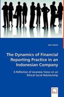The Dynamics of Financial Reporting Practice in an Indonesian Company di Anis Chariri edito da VDM Verlag