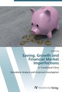 Saving, Growth and Financial Market Imperfections di Liling Feng edito da AV Akademikerverlag