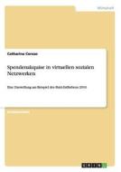 Spendenakquise in virtuellen sozialen Netzwerken di Catharina Cerezo edito da GRIN Publishing