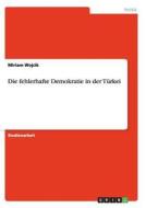 Die fehlerhafte Demokratie in der Türkei di Miriam Wojcik edito da GRIN Publishing