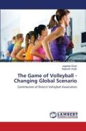 The Game of Volleyball - Changing Global Scenario di Jagdeep Singh, Baljinder Singh edito da LAP Lambert Academic Publishing