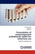 Formulation of muticomponent anthelmintic tablet for veterinary use di Bhawana Sethi, Alka Arora, Mohit Soni edito da LAP Lambert Academic Publishing