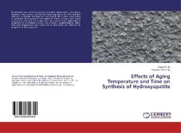 Effects of Aging Temperature and Time on Synthesis of Hydroxyapatite di Jaspal Singh, Ravinder Pal Singh edito da LAP Lambert Academic Publishing
