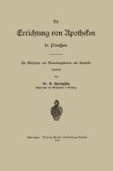 Die Errichtung von Apotheken in Preußen di Arthur Otto Springfeld edito da Springer Berlin Heidelberg