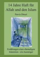 14 Jahre Haft für Allah und den Islam di Parviz Diruzi edito da Books on Demand