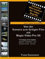 Von der Kamera zum fertigen Film mit Magix Video Pro X6 di Franz Hansmann edito da Books on Demand