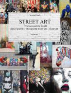 STREET ART  - From Around the World - stencil graffiti - wheatpasted poster art - sticker art - Volume I di Carsten Rasch edito da Books on Demand