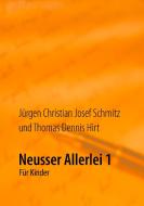 Neusser Allerlei 1 di Jürgen Christian Josef Schmitz, Thomas Dennis Hirt edito da Books on Demand