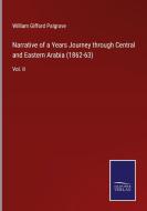Narrative of a Years Journey through Central and Eastern Arabia (1862-63) di William Gifford Palgrave edito da Salzwasser-Verlag