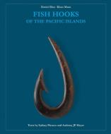 Fish Hooks of the Pacific Islands di Daniel Blau, Klaus Maaz edito da Hirmer Verlag GmbH