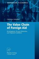 The Value Chain of Foreign Aid di Christian Schabbel edito da Physica Verlag