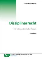 Disziplinarrecht di Christoph Keller edito da Deutsche Polizeiliteratur