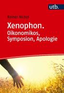 Xenophon. Die kleineren sokratischen Schriften di Rainer Nickel edito da UTB GmbH