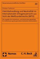 Gleichbehandlung und Neutralität im Internationalen Ertragsteuerrecht aus Sicht des Welthandelsrechts (WTO) di Christian Trottmann edito da Nomos Verlagsges.MBH + Co