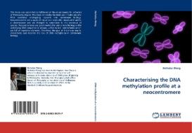 Characterising the DNA methylation profile at a neocentromere di Nicholas Wong edito da LAP Lambert Acad. Publ.