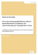 Neue Investitionsmöglichkeiten offener Immobilienfonds im Rahmen der Osterweiterung der Europäischen Union di Florian van der Leeden edito da Diplom.de