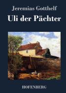 Uli der Pächter di Jeremias Gotthelf edito da Hofenberg