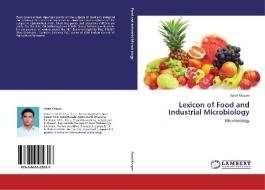 Lexicon of Food and Industrial Microbiology di Amol Khapre edito da LAP Lambert Acad. Publ.