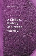 A Child's History Of Greece Volume 2 di John Bonner edito da Book On Demand Ltd.