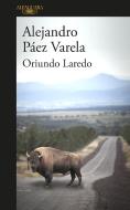 Oriundo Laredo (Spanish Edition) di Alejandro Paez Varela edito da ALFAGUARA