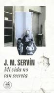 Mi Vida No Tan Secreta di Juan Manuel Servin edito da LITERATURA RANDOM HOUSE