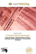 Frankfurt Stock Exchange edito da Lect Publishing