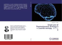 Great Law of Thermodynamic (Entropy S + Counter-entropy - S *) = 0 di Vsevolod S. Yarosh edito da LAP Lambert Academic Publishing