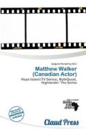 Matthew Walker (canadian Actor) edito da Claud Press