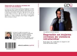 Depresion En Mujeres Victimas De Violencia Intrafamiliar di Andy Michael Camacho Guerrero edito da Editorial Academica Espanola