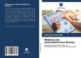 Bildung von wirtschaftlichen Kosten di Aleksandr Sokurenko edito da Verlag Unser Wissen