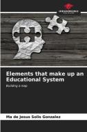 Elements that make up an Educational System di Ma de Jesus Solis Gonzalez edito da Our Knowledge Publishing