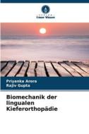 Biomechanik der lingualen Kieferorthopädie di Priyanka Arora, Rajiv Gupta edito da Verlag Unser Wissen