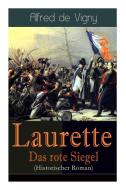 Laurette - Das Rote Siegel (historischer Roman) di Alfred De Vigny edito da E-artnow