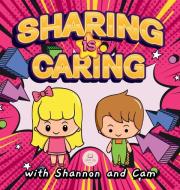 Sharing is Caring with Shannon and Cam di Samuel John edito da Samuel John Books