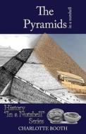 The Pyramids In A Nutshell di Charlotte Booth edito da Madeglobal Publishing
