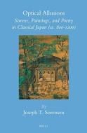 Optical Allusions: Screens, Paintings, and Poetry in Classical Japan (Ca. 800-1200) di Joseph T. Sorensen edito da BRILL ACADEMIC PUB