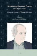 Scholarship Between Europe and the Levant: Essays in Honour of Alastair Hamilton edito da BRILL ACADEMIC PUB