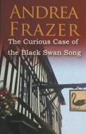 The Curious Case of the Black Swan Song di Andrea Frazer edito da JDI Publications